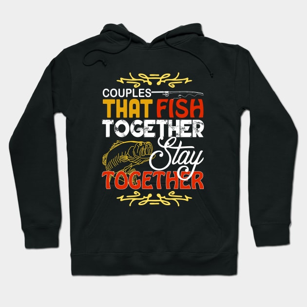 Couple that fish together stay together Hoodie by RamsApparel08